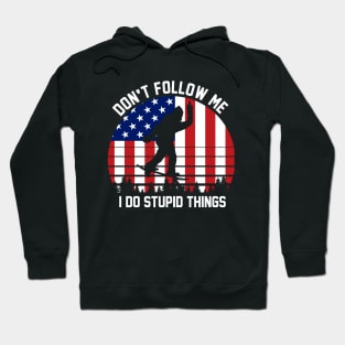 Don't follow me i do stupid things Hoodie